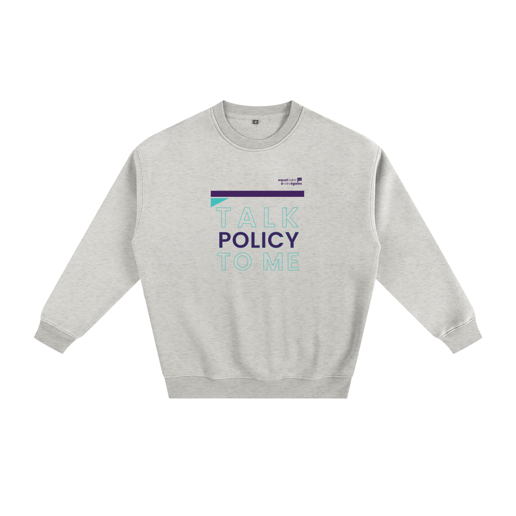 Fleeced Sweatshirt - Talk Policy to Me